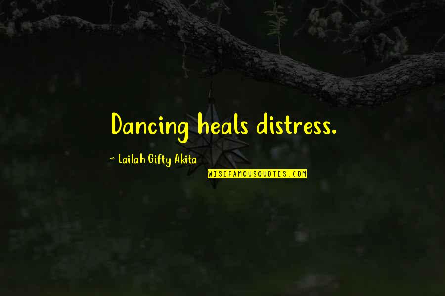 Katelan Lundy Quotes By Lailah Gifty Akita: Dancing heals distress.