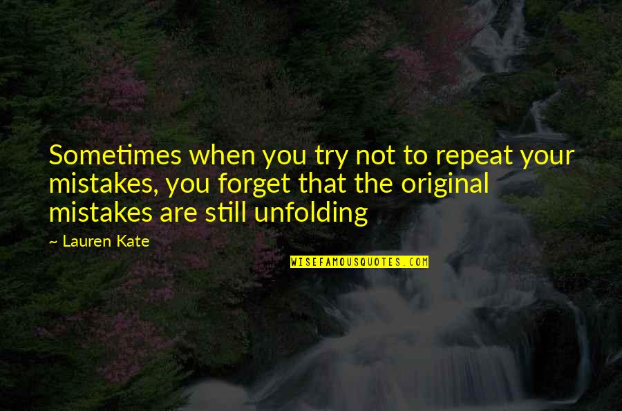 Kate's Quotes By Lauren Kate: Sometimes when you try not to repeat your