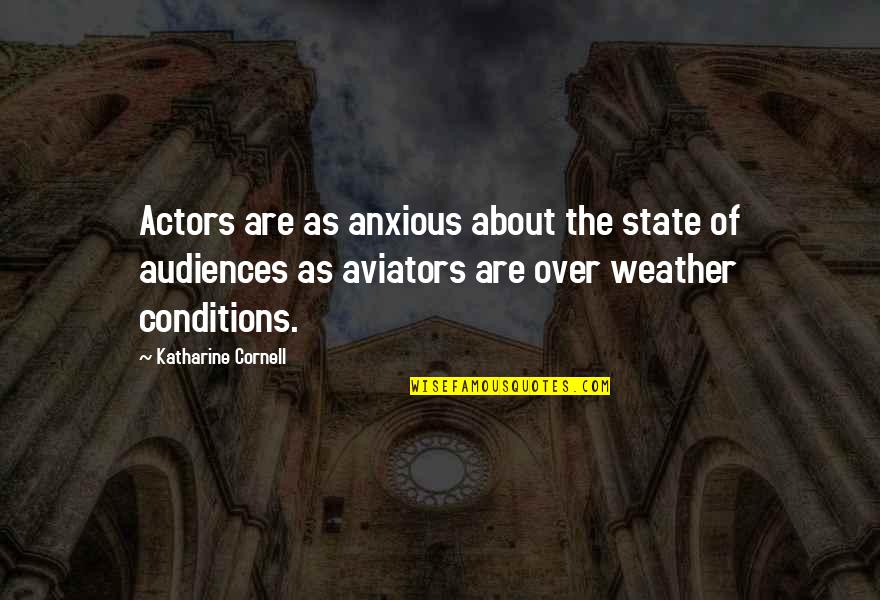 Katharine Cornell Quotes By Katharine Cornell: Actors are as anxious about the state of