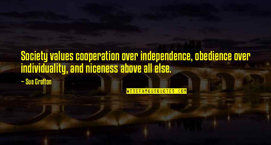 Katlin Kross Quotes By Sue Grafton: Society values cooperation over independence, obedience over individuality,