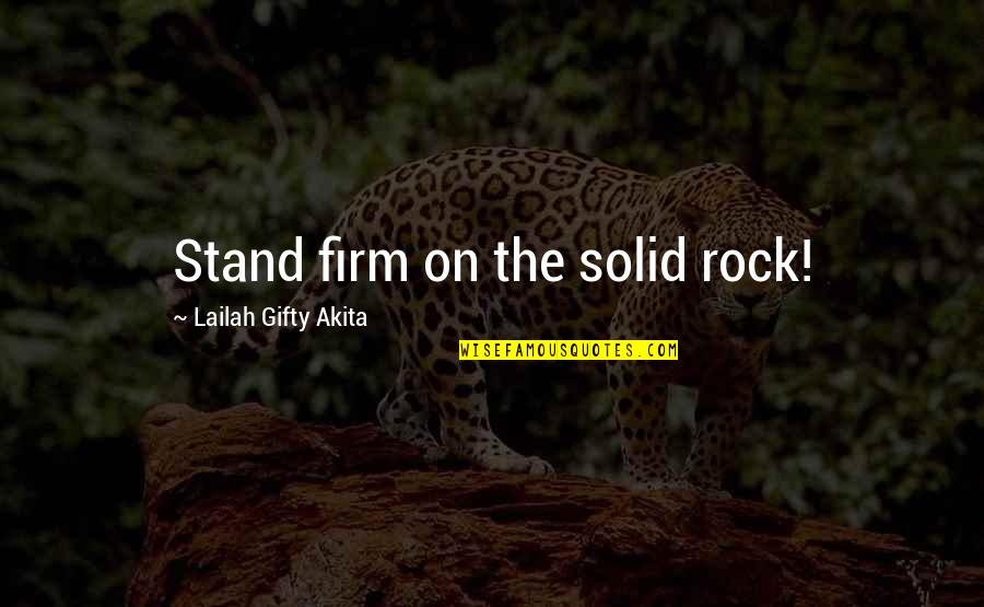 Katrina Washington Quotes By Lailah Gifty Akita: Stand firm on the solid rock!