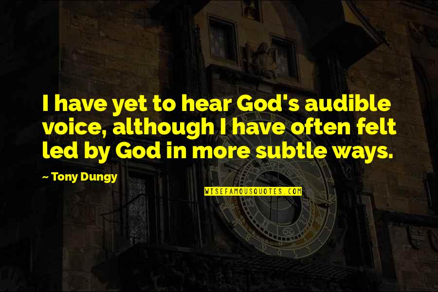 Katsande Quotes By Tony Dungy: I have yet to hear God's audible voice,