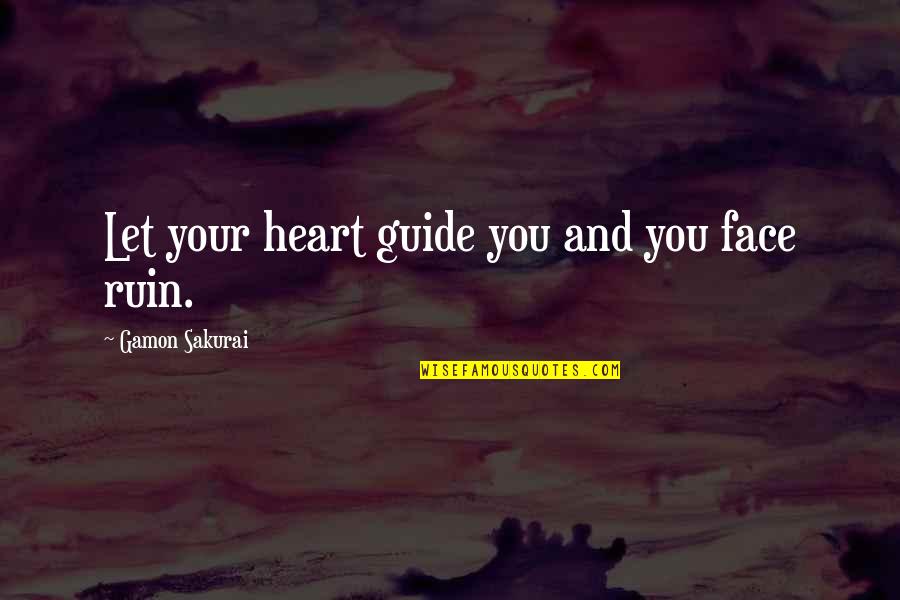 Katsouris Fresh Quotes By Gamon Sakurai: Let your heart guide you and you face