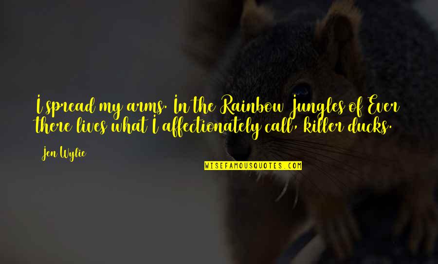 Kattara Quotes By Jen Wylie: I spread my arms. In the Rainbow Jungles