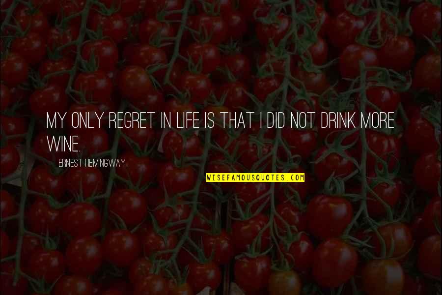 Kauniita Unia Quotes By Ernest Hemingway,: My only regret in life is that I