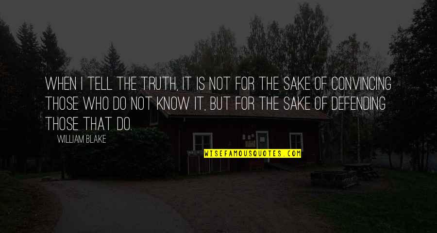 Kautai Quotes By William Blake: When i tell the truth, it is not