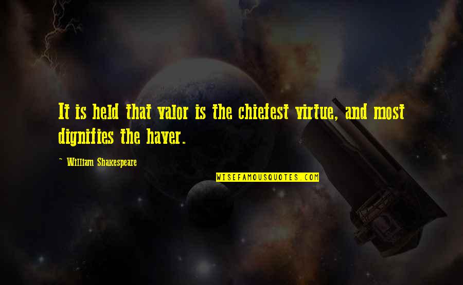 Kavanes Quotes By William Shakespeare: It is held that valor is the chiefest