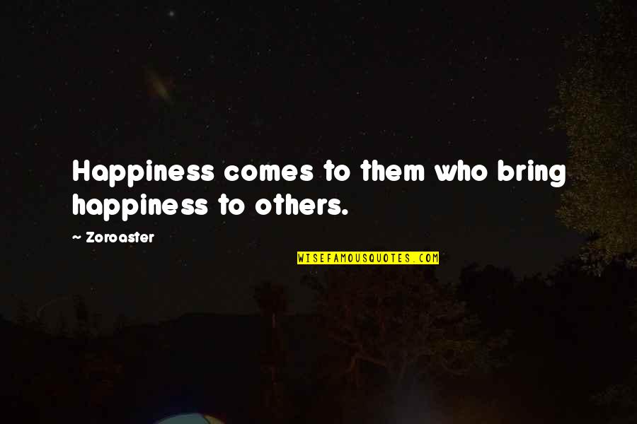 Kavgalar Quotes By Zoroaster: Happiness comes to them who bring happiness to