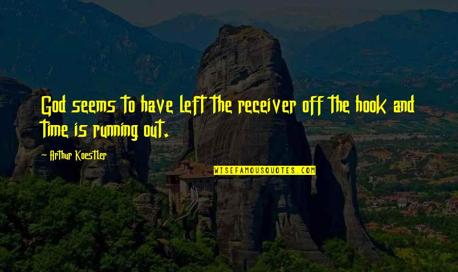 Kavidhaikku Porul Thandha Quotes By Arthur Koestler: God seems to have left the receiver off