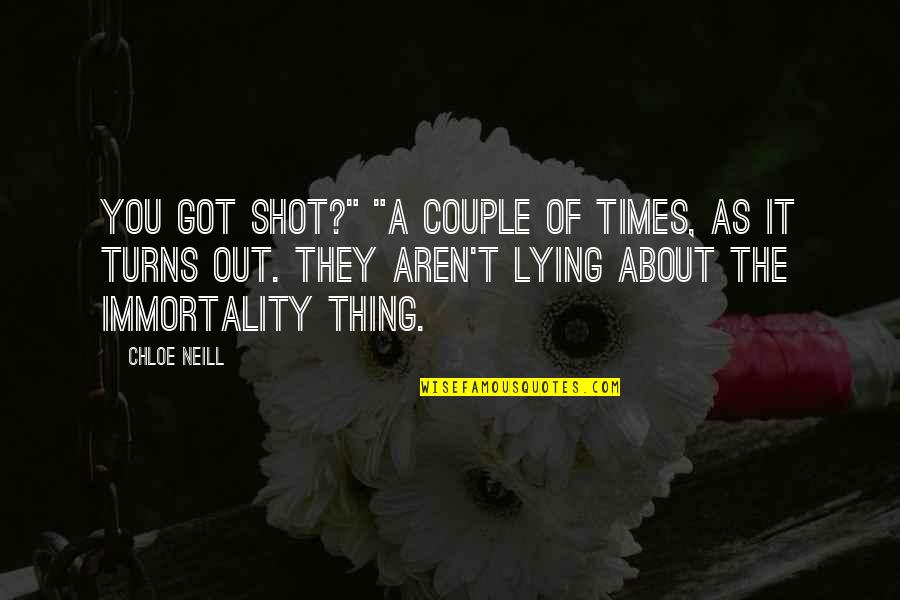 Kawailehuaaalakahonua Quotes By Chloe Neill: You got shot?" "A couple of times, as