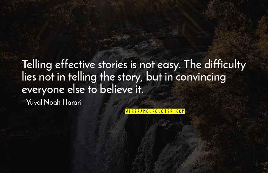 Kawanabe Kyosai Quotes By Yuval Noah Harari: Telling effective stories is not easy. The difficulty