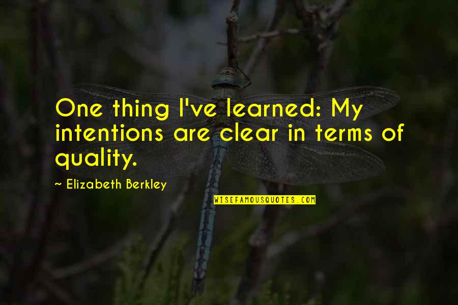 Kayann Six Quotes By Elizabeth Berkley: One thing I've learned: My intentions are clear