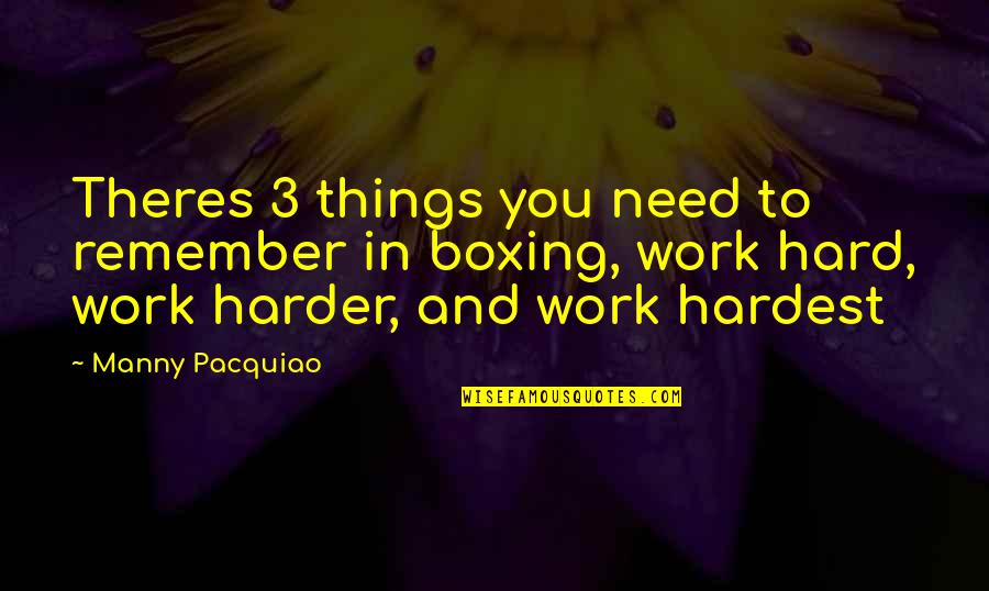 Kaynana Dili Quotes By Manny Pacquiao: Theres 3 things you need to remember in