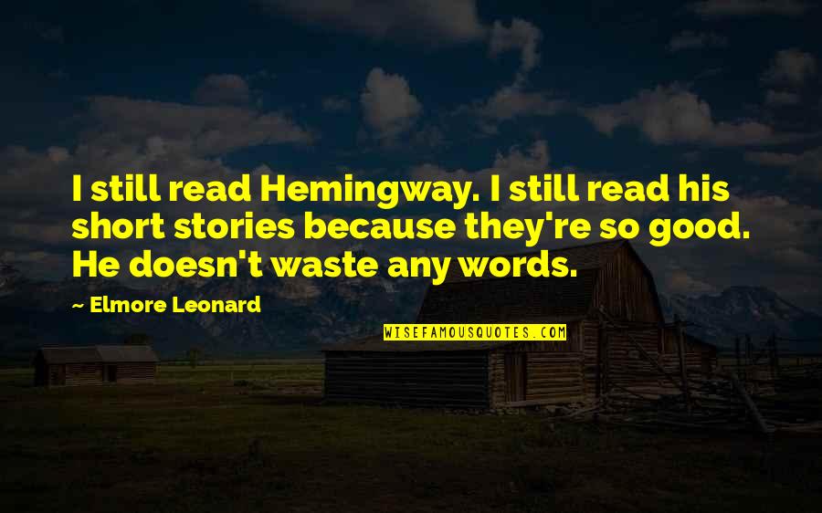 Kayns Diploma Quotes By Elmore Leonard: I still read Hemingway. I still read his