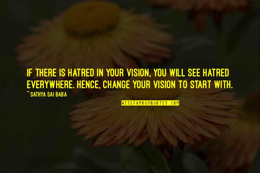 Kazaam Shaq Quotes By Sathya Sai Baba: If there is hatred in your vision, you