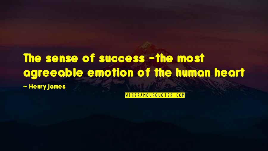 Kazdy Milion Quotes By Henry James: The sense of success -the most agreeable emotion