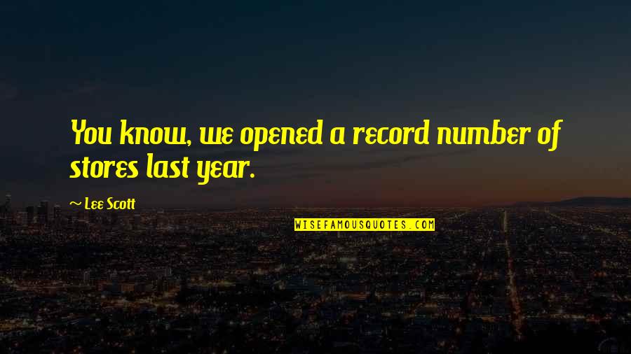 Kazehaya Kamito Quotes By Lee Scott: You know, we opened a record number of