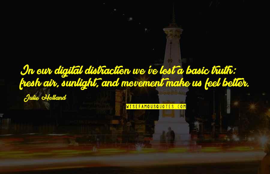 Kazova Quotes By Julie Holland: In our digital distraction we've lost a basic