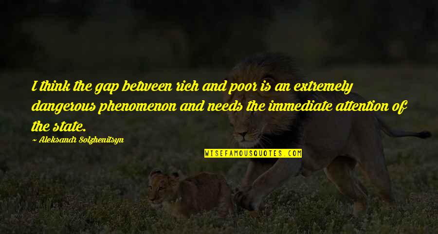 Keane Somewhere Only We Know Quotes By Aleksandr Solzhenitsyn: I think the gap between rich and poor