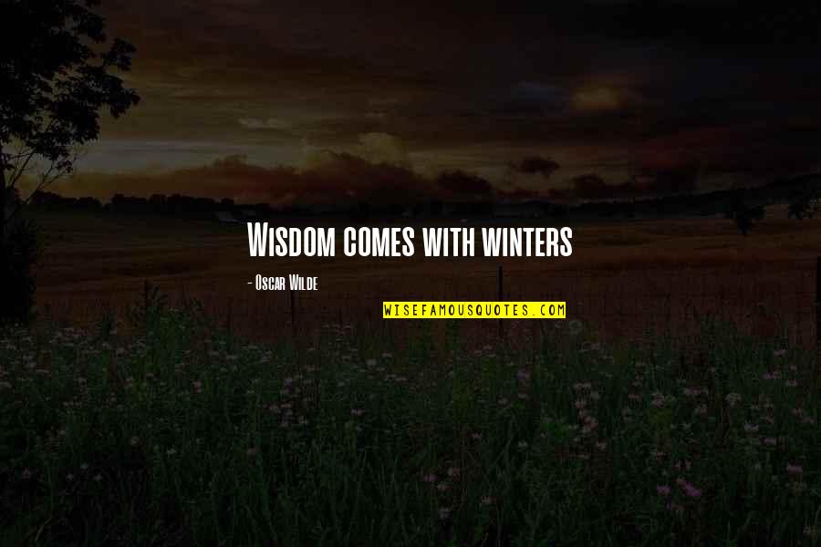 Keasler Scrap Quotes By Oscar Wilde: Wisdom comes with winters