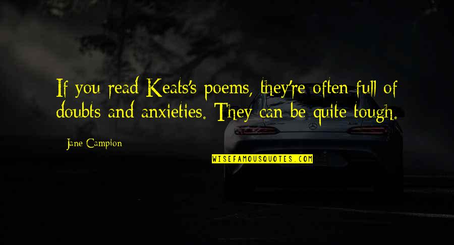Keats Poems Quotes By Jane Campion: If you read Keats's poems, they're often full