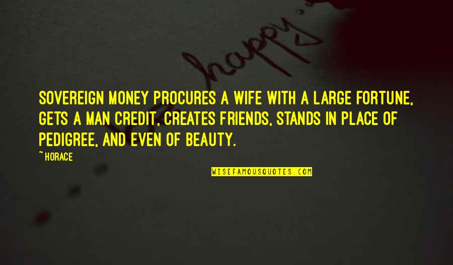 Keawemauhili Quotes By Horace: Sovereign money procures a wife with a large