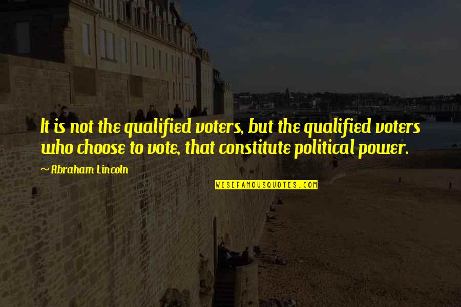 Kechil Monroe Quotes By Abraham Lincoln: It is not the qualified voters, but the