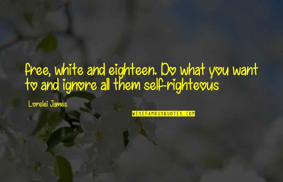 Kechil Monroe Quotes By Lorelei James: free, white and eighteen. Do what you want