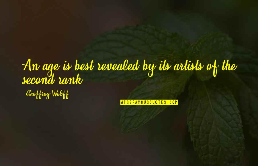 Kedekatan Mumtaz Quotes By Geoffrey Wolff: An age is best revealed by its artists