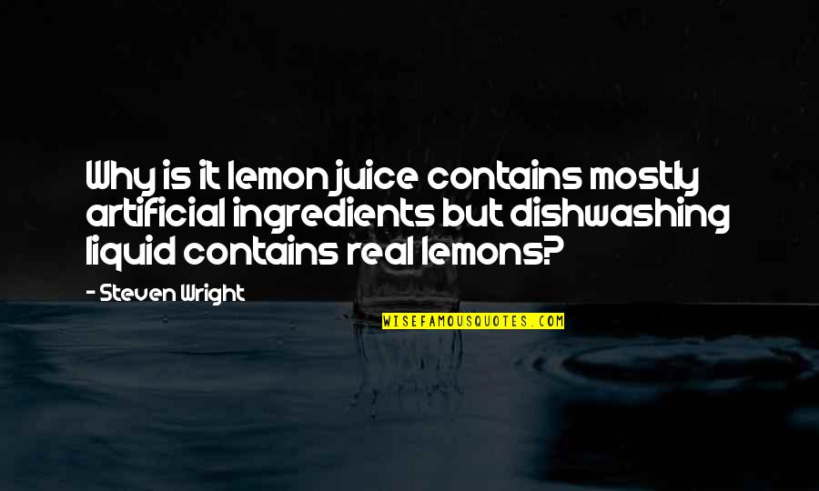 Kedric Prince Quotes By Steven Wright: Why is it lemon juice contains mostly artificial