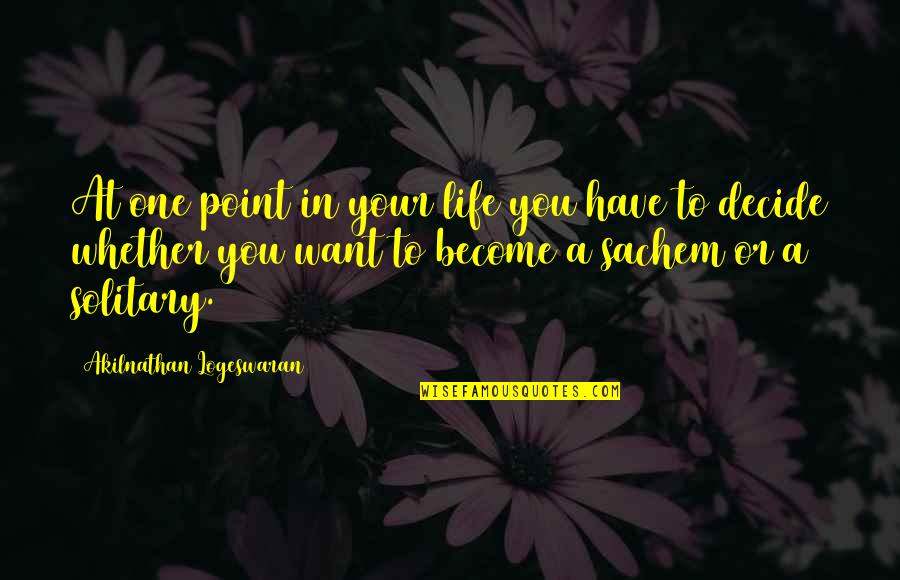 Keeleycael Quotes By Akilnathan Logeswaran: At one point in your life you have