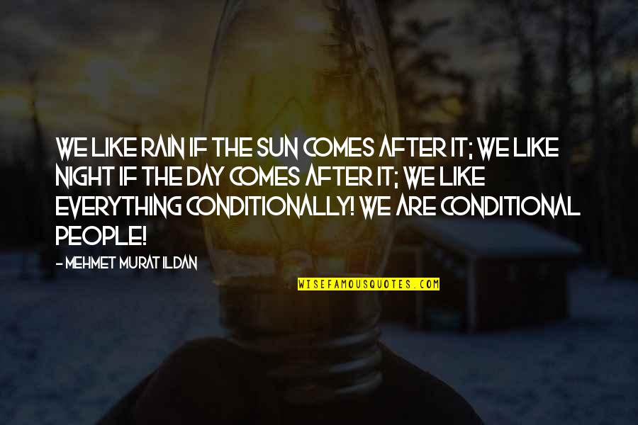 Keened Quotes By Mehmet Murat Ildan: We like rain if the sun comes after