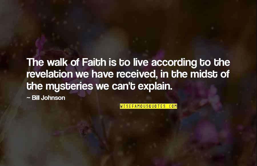 Keep Calm And Carry On Funny Quotes By Bill Johnson: The walk of Faith is to live according