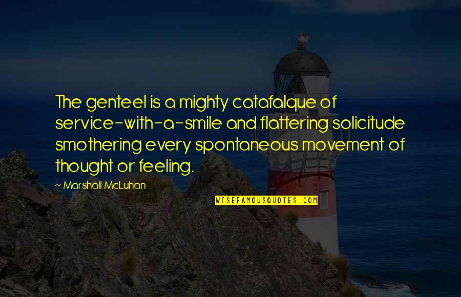 Keep Calm And Carry On Funny Quotes By Marshall McLuhan: The genteel is a mighty catafalque of service-with-a-smile