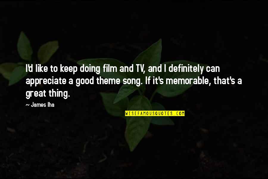 Keep Doing It Quotes By James Iha: I'd like to keep doing film and TV,