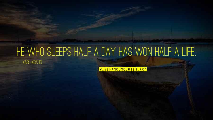 Keep Making Art Quotes By Karl Kraus: He who sleeps half a day has won