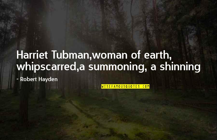 Keep Making Art Quotes By Robert Hayden: Harriet Tubman,woman of earth, whipscarred,a summoning, a shinning