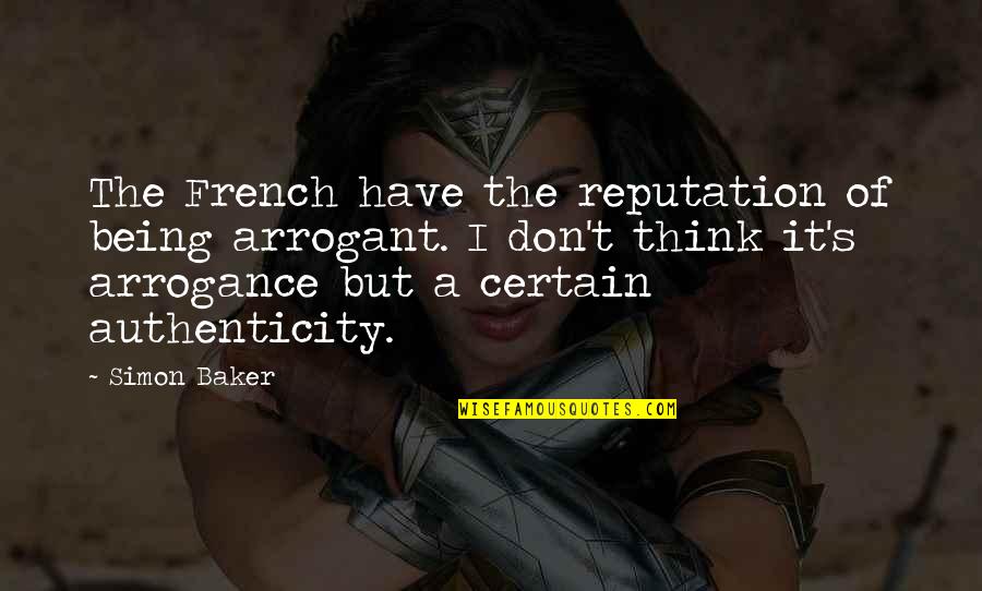 Keep Secrets Meme Quotes By Simon Baker: The French have the reputation of being arrogant.