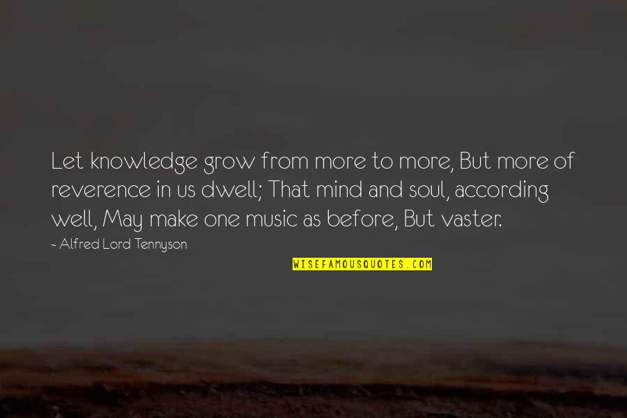 Keep Your Mouth Closed Quotes By Alfred Lord Tennyson: Let knowledge grow from more to more, But