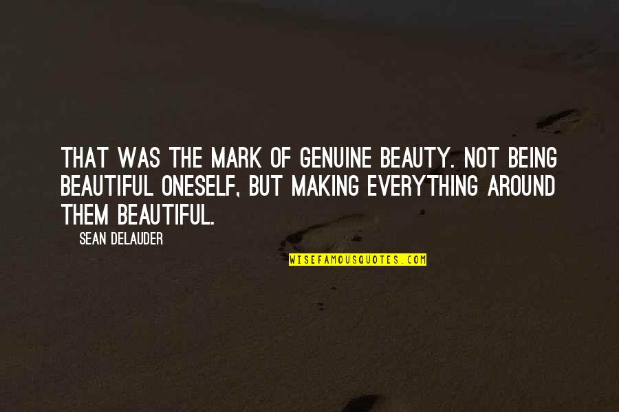 Keeping My Mouth Shut Quotes By Sean DeLauder: That was the mark of genuine beauty. Not