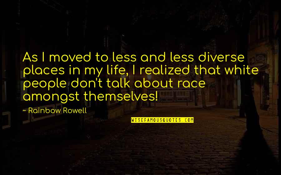 Keeping Us Safe Quotes By Rainbow Rowell: As I moved to less and less diverse