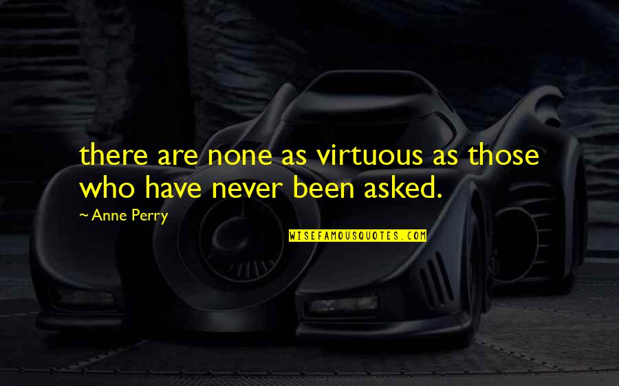 Kefers Quotes By Anne Perry: there are none as virtuous as those who