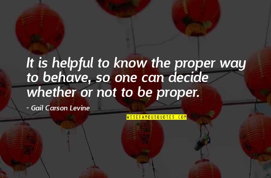 Kefers Quotes By Gail Carson Levine: It is helpful to know the proper way