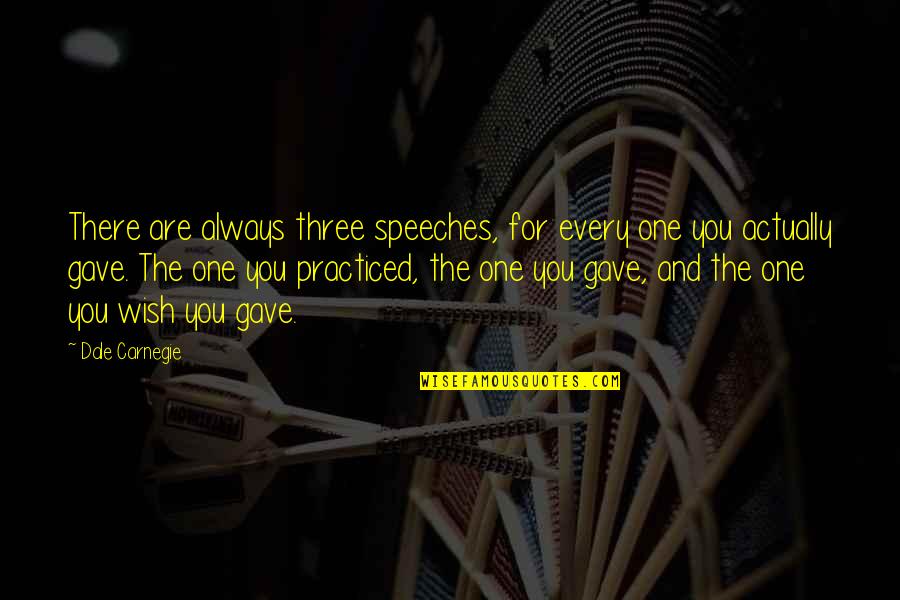 Kehaar Injured Quotes By Dale Carnegie: There are always three speeches, for every one