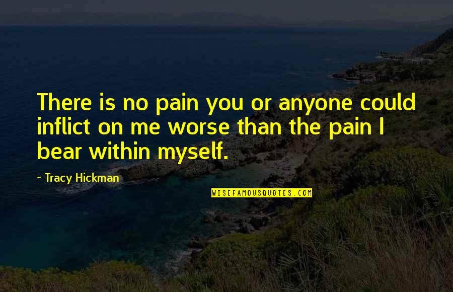 Kehaar Injured Quotes By Tracy Hickman: There is no pain you or anyone could