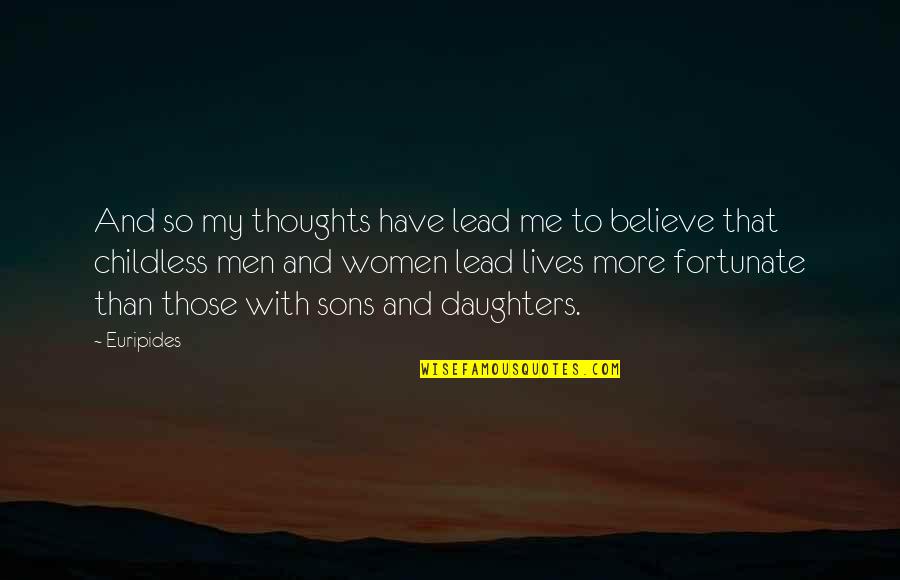 Kehilangan Seseorang Quotes By Euripides: And so my thoughts have lead me to