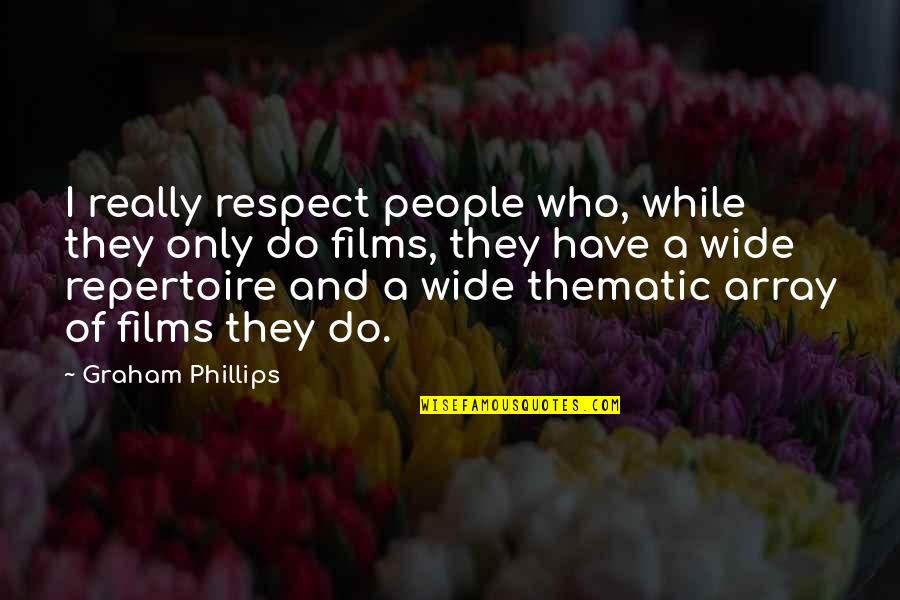 Kehl Quotes By Graham Phillips: I really respect people who, while they only