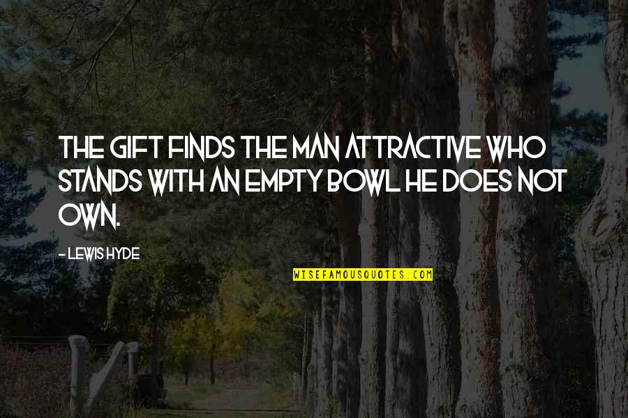 Kehormatan Sinetron Quotes By Lewis Hyde: The gift finds the man attractive who stands