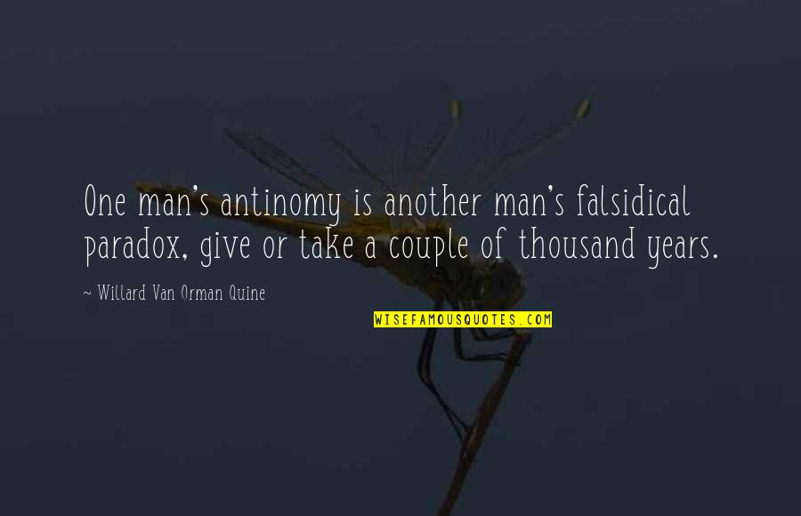 Keilty Energy Quotes By Willard Van Orman Quine: One man's antinomy is another man's falsidical paradox,