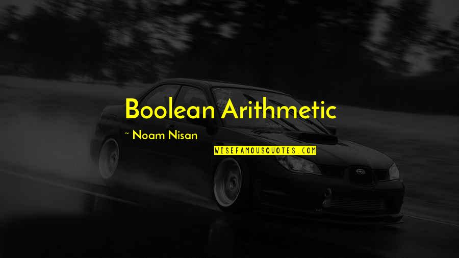 Keitha Adams Quotes By Noam Nisan: Boolean Arithmetic